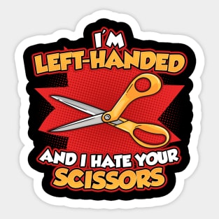 Funny Left Handed I'm Left Handed And I Hate Your Scissors Sticker